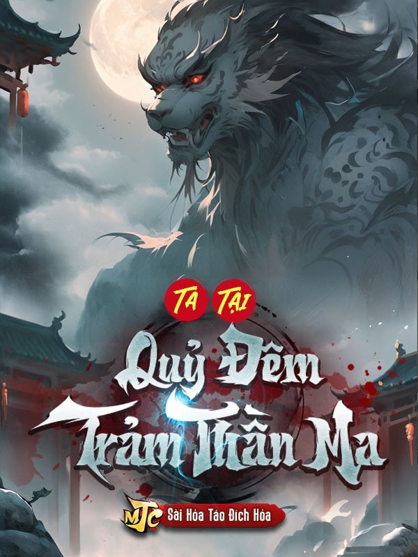 [Dịch] Ta Tại Quỷ Đêm Trảm Thần Ma