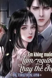 EM KHÔNG MUỐN LÀM NGƯỜI THAY THẾ CHỊ
