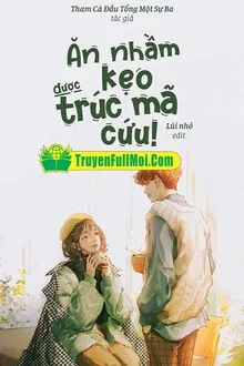 (H) Ăn Nhầm Kẹo Được Trúc Mã Cứu