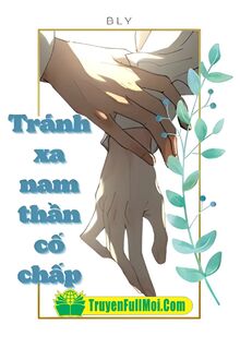 Tránh Xa Nam Thần Cố Chấp