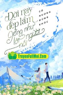 Đời Này Đẹp Lắm, Giống Như Lời Người Nói