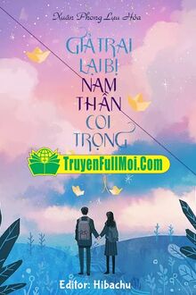 Giả Trai Lại Bị Nam Thần Coi Trọng