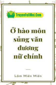 Ở Hào Môn Sủng Văn Làm Nữ Chính
