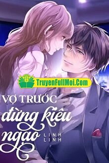 Vợ Trước Đừng Kiêu Ngạo