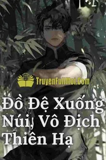 Đồ Đệ Xuống Núi Vô Địch Thiên Hạ