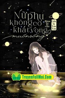 Nữ Phụ Không Có Khát Vọng Sống