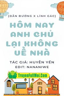 Hôm Nay Anh Chủ Lại Không Về Nhà