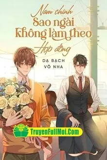 Nam Chính Sao Ngài Không Làm Theo Hợp Đồng