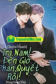Tra Nam! Đến Giờ Phán Quyết Rồi!