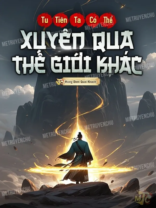 [Dịch] Tu Tiên, Ta Có Thể Xuyên Qua Thế Giới Khác