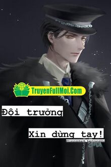Đội Trưởng! Xin Dừng Tay!
