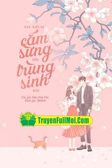 Sau Khi Bị Cắm Sừng Tôi Trùng Sinh Rồi