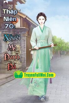 Thập Niên 70: Người Mẹ Đanh Đá