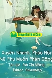 Xuyên Nhanh: Pháo Hôi Nữ Phụ Muốn Phản Công