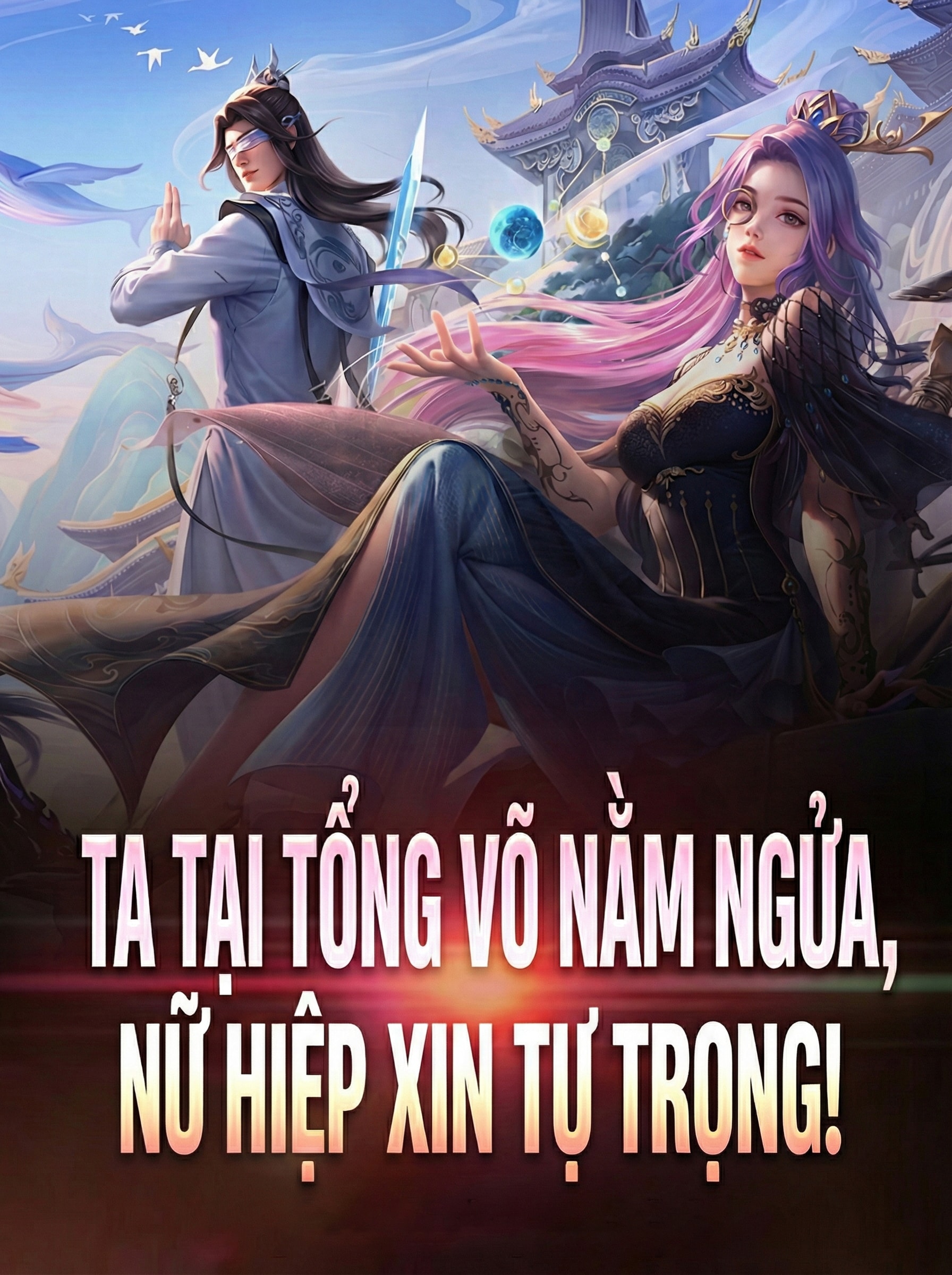 [Dịch] Ta Tại Tổng Võ Nằm Ngửa, Nữ Hiệp Xin Tự Trọng!