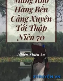MANG KHO HÀNG BẾN CẢNG XUYÊN TỚI THẬP NIÊN 70