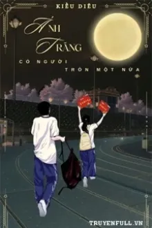 ÁNH TRĂNG CÓ NGƯỜI TRÒN MỘT NỬA