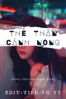 [CAO H] THẾ THÂN CẢNH NÓNG
