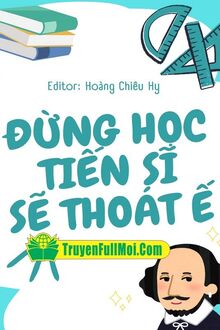 Đừng Học Tiến Sĩ Sẽ Thoát Ế
