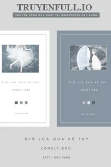 GIÓ LÙA QUA KẼ TAY - LONELY GOD