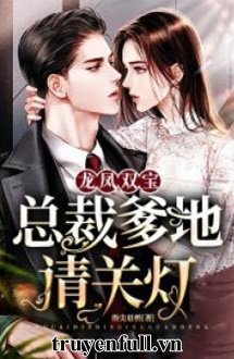 LONG PHƯỢNG SONG BẢO TỔNG TÀI DADDY XIN TẮT ĐÈN
