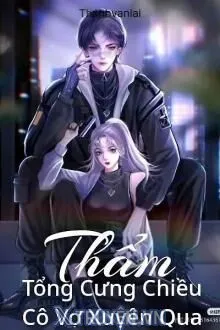 THẨM TỔNG CƯNG CHIỀU CÔ VỢ XUYÊN QUA
