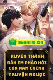 Xuyên Thành Đàn Em Pháo Hôi Của Nam Chính Truyện Ngược