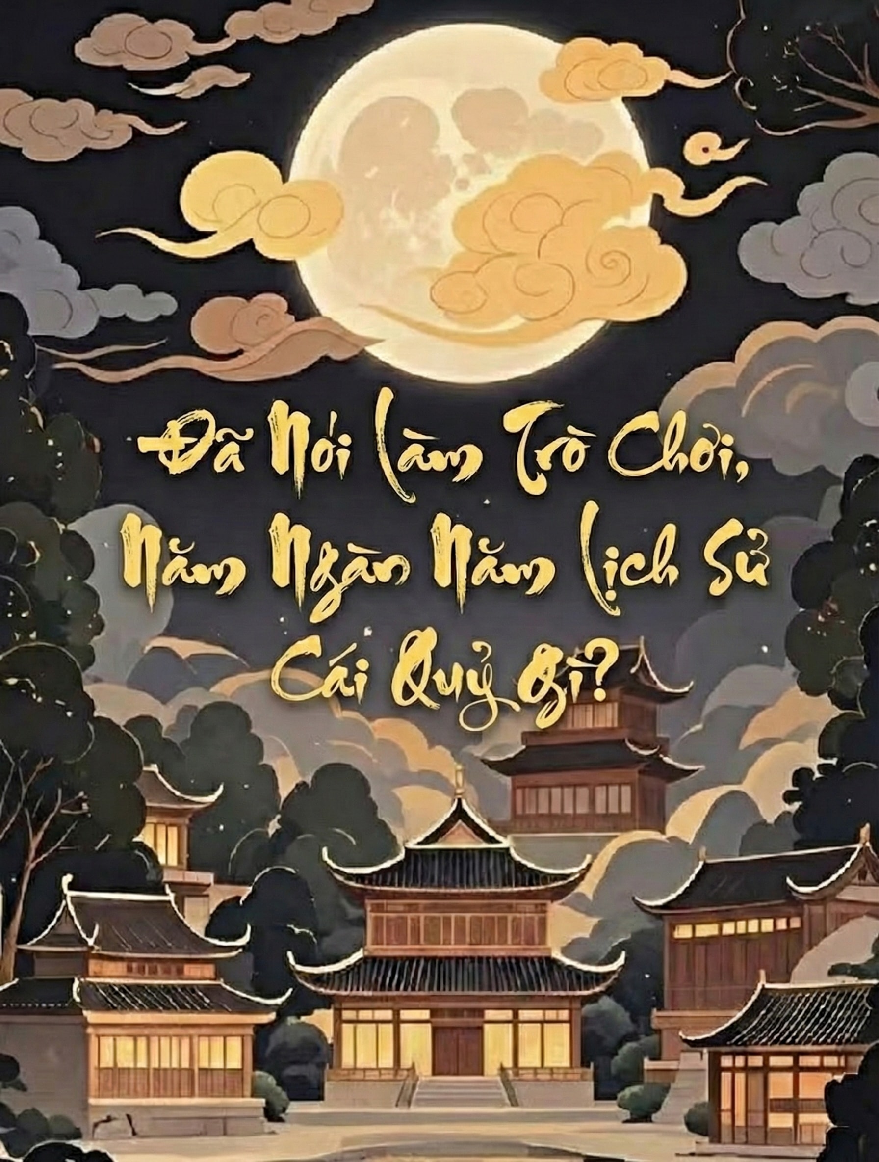 [Dịch] Đã Nói Làm Trò Chơi, Năm Ngàn Năm Lịch Sử Cái Quỷ Gì?