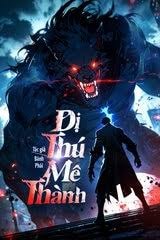 [Dịch] Dị Thú Mê Thành