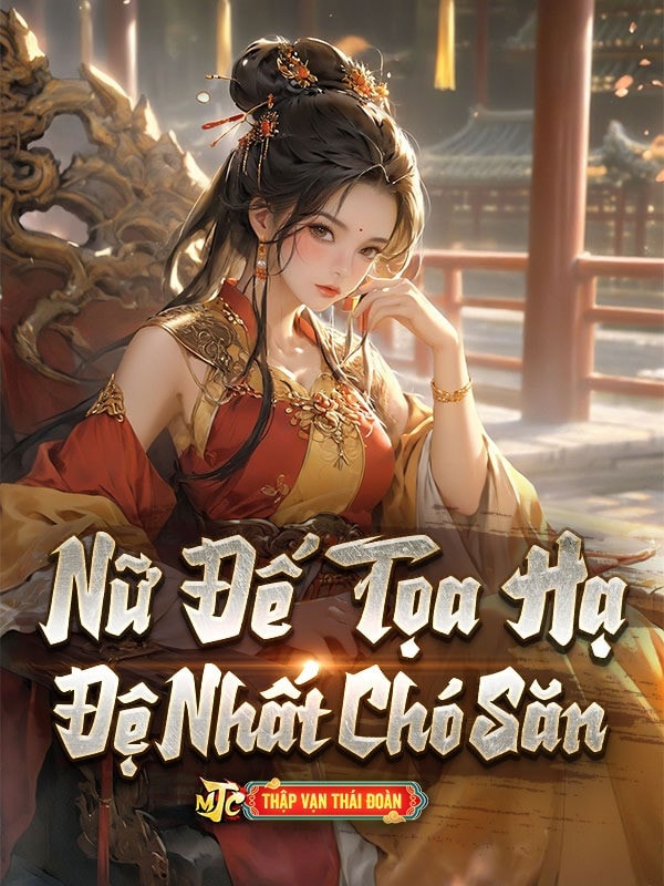 [Dịch] Nữ Đế Toạ Hạ Đệ Nhất Chó Săn