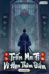 [Dịch] Ta Tại Trấn Ma Ti Có Thể Vô Hạn Thêm Điểm
