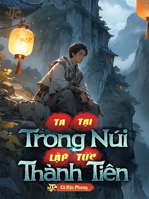 [Dịch] Ta Tại Trong Núi Lập Tức Thành Tiên