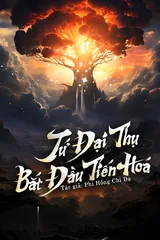 Từ Đại Thụ Bắt Đầu Tiến Hóa (Bản Dịch)