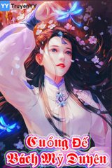 [Dịch] Cuồng Đế Bách Mỹ Duyên