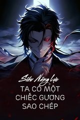 [Dịch] Siêu Năng Lực: Ta Có Một Chiếc Gương Sao Chép
