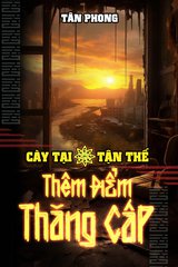[Dịch] Cày Tại Tận Thế Thêm Điểm Thăng Cấp