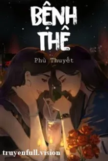 BỆNH THÊ - PHÙ THUYẾT