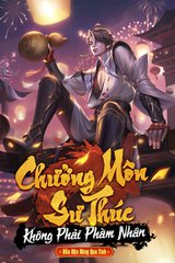 [Dịch] Chưởng Môn Sư Thúc Không Phải Phàm Nhân