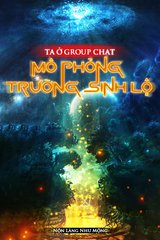 [Dịch] Ta Mô Phỏng Con Đường Trường Sinh Trong Nhóm Chat