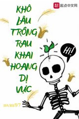 [Dịch] Khô Lâu Trồng Rau Khai Hoang Dị Vực