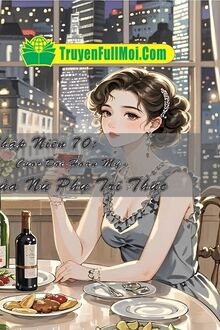Thập Niên 80: Anh Chồng Thô Kệch Yêu Vợ Như Vàng