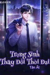 [Dịch] Trọng Sinh Phấn Đấu Thời Đại