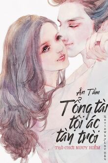 Trò chơi nguy hiểm: Tổng tài tội ác tày trời