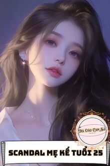 Scandal Mẹ Kế Tuổi 25