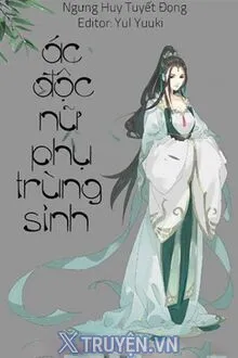 ÁC ĐỘC NỮ PHỤ TRÙNG SINH