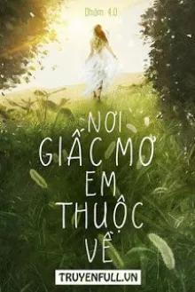NƠI GIẤC MƠ EM THUỘC VỀ