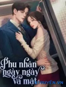 PHU NHÂN NGÀY NGÀY VẢ MẶT