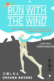 RUN WITH THE WIND (BƯỚC CHẠY THANH XUÂN)