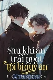 SAU KHI ĂN TRÁI NGỌT, TÔI BỊ QUỶ "ĂN"