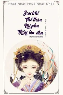 SAU KHI THẾ THÂN NỮ PHỤ THẤY LÀN ĐẠN